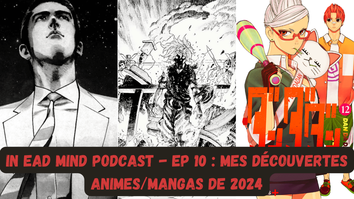 EP 10 : In Ead Mind Podcast –  Mes découvertes animes/mangas de&nbsp;2024