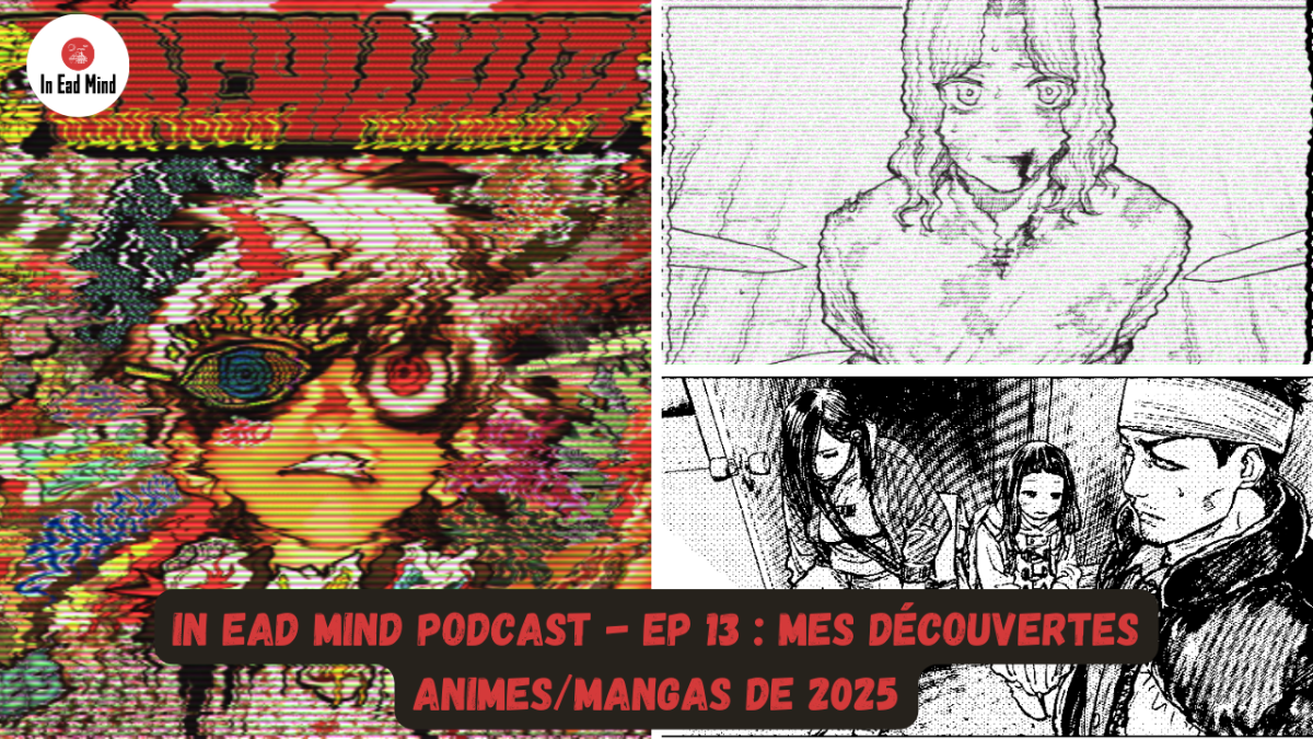 EP 13 : In Ead Mind Podcast – Mes découvertes animes/mangas de&nbsp;2025