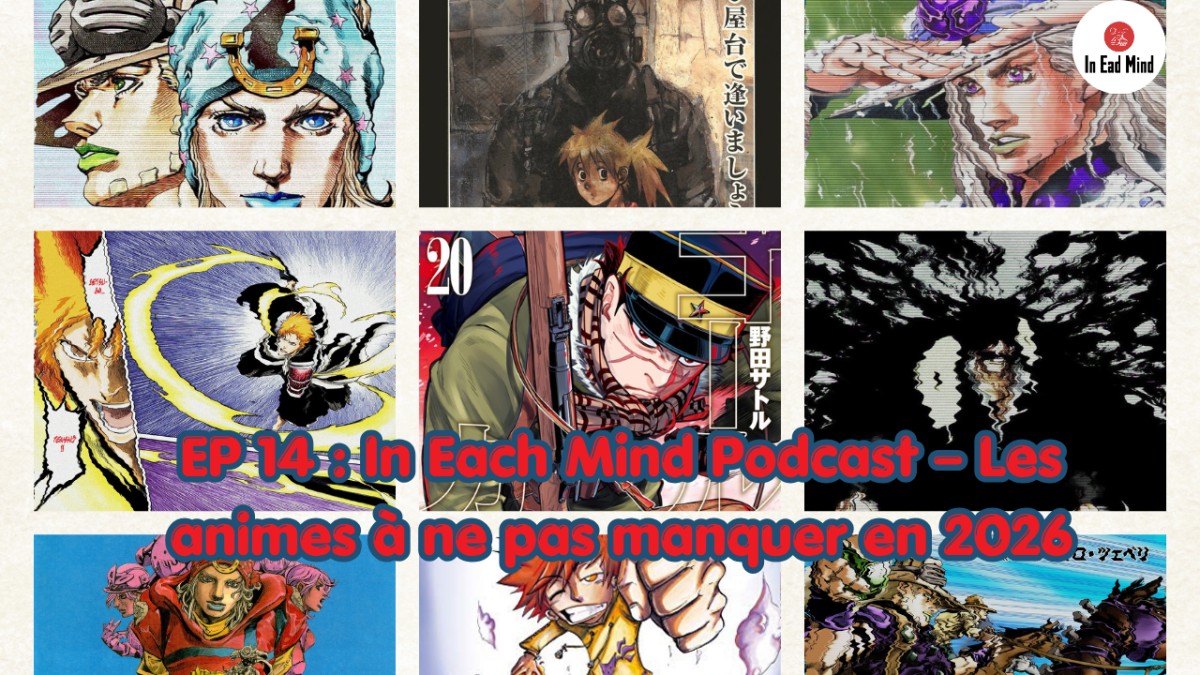 EP 14 : In Ead Mind Podcast – Les animes à ne pas manquer en&nbsp;2026