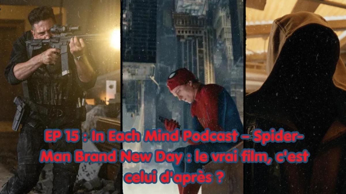 EP 15 : In Each Mind Podcast – Spider-Man Brand New Day : le vrai film, c&rsquo;est celui d&rsquo;après&nbsp;?
